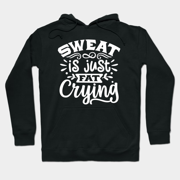 Sweat is just fat crying Hoodie by Hany Khattab